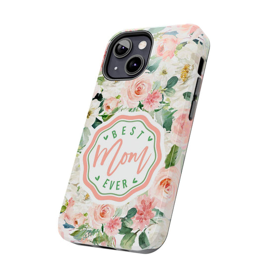 Floral Tough Phone Case - Best Mom Ever Design - PC026
