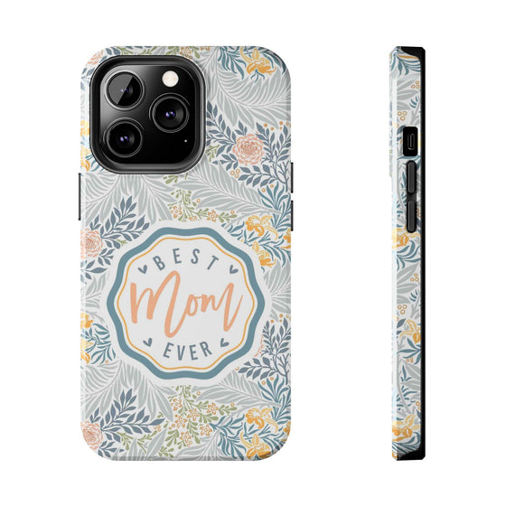 Floral Tough Phone Case for Best Mom Ever - PC004