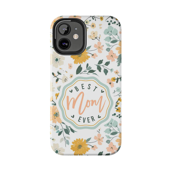 Floral Tough Phone Case - Best Mom Ever - PC008