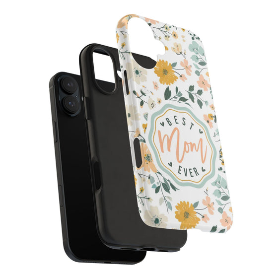 Floral Tough Phone Case - Best Mom Ever - PC008