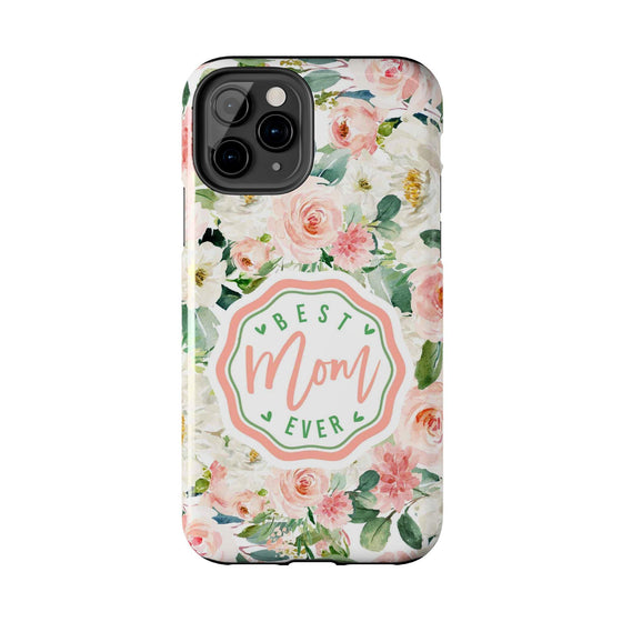 Floral Tough Phone Case - Best Mom Ever Design - PC026