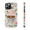Floral Mom Phone Case with Custom Photo Slots - Perfect Gift for Mother's Day - PC023