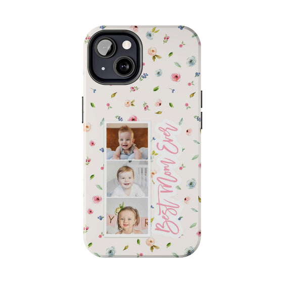 Floral Best Mom Ever Phone Case - Personalizable Tough Cases for Moms - PC028