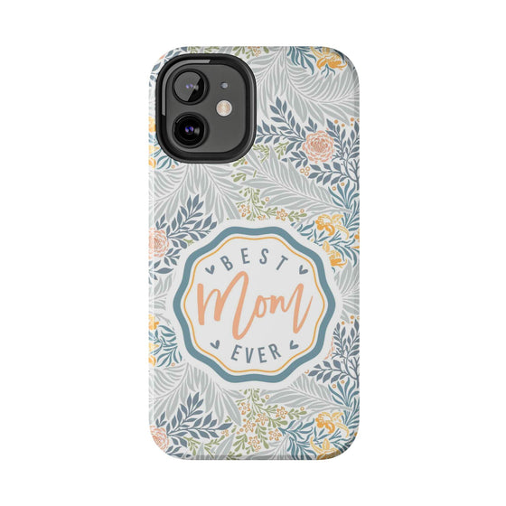 Floral Tough Phone Case for Best Mom Ever - PC004