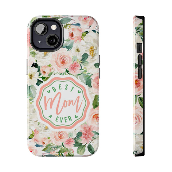 Floral Tough Phone Case - Best Mom Ever Design - PC026