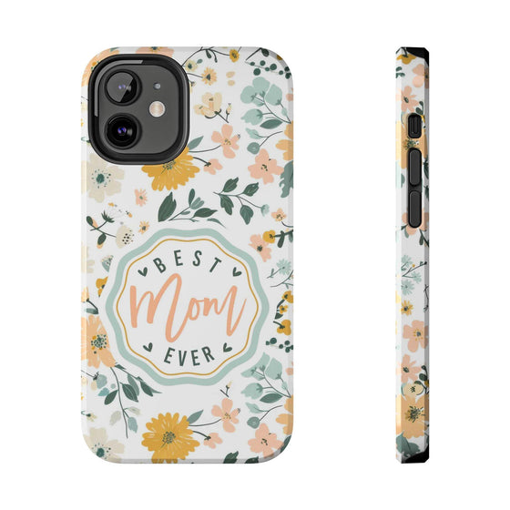 Floral Tough Phone Case - Best Mom Ever - PC008