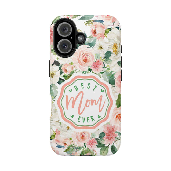 Floral Tough Phone Case - Best Mom Ever Design - PC026