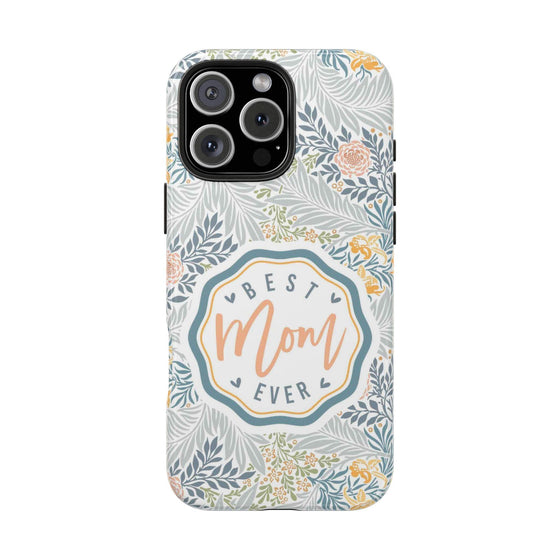 Floral Tough Phone Case for Best Mom Ever - PC004