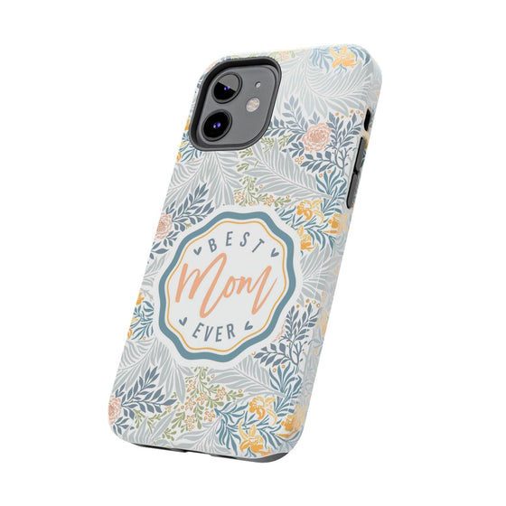 Floral Tough Phone Case for Best Mom Ever - PC004