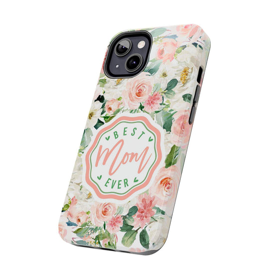Floral Tough Phone Case - Best Mom Ever Design - PC026