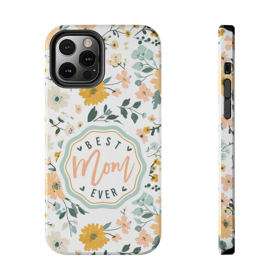 Floral Tough Phone Case - Best Mom Ever - PC008