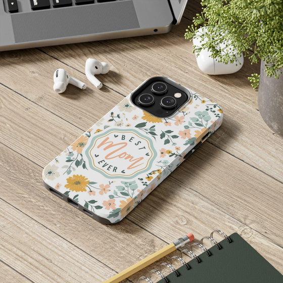 Floral Tough Phone Case - Best Mom Ever - PC008