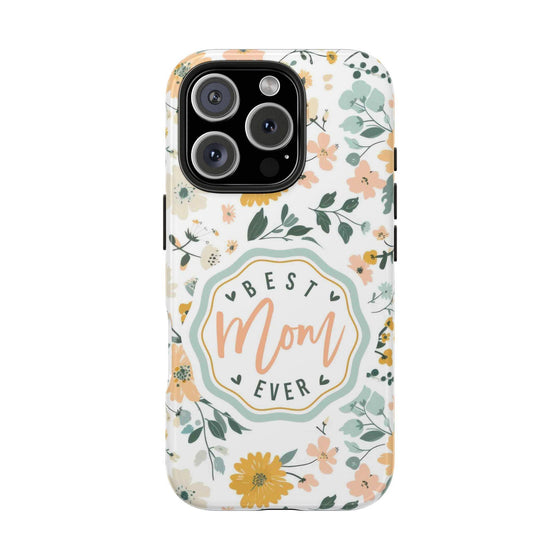 Floral Tough Phone Case - Best Mom Ever - PC008