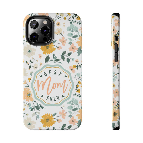 Floral Tough Phone Case - Best Mom Ever - PC008