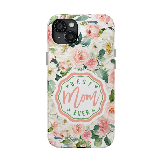 Floral Tough Phone Case - Best Mom Ever Design - PC026