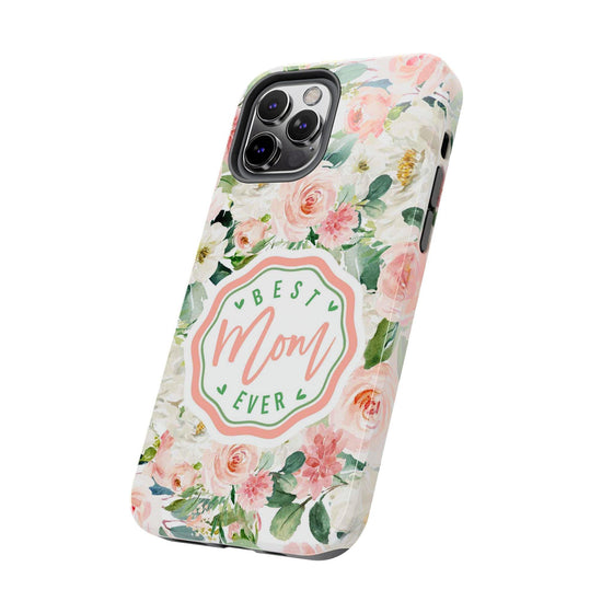 Floral Tough Phone Case - Best Mom Ever Design - PC026