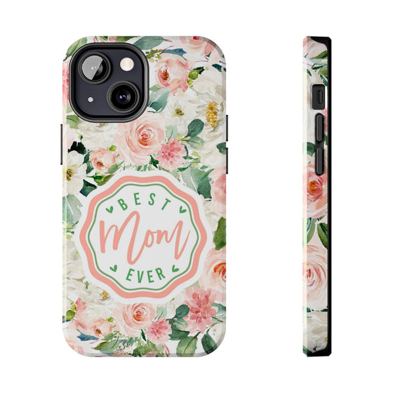 Floral Tough Phone Case - Best Mom Ever Design - PC026