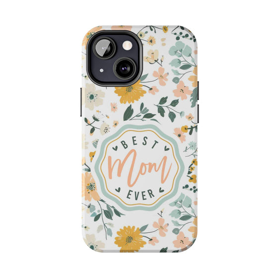 Floral Tough Phone Case - Best Mom Ever - PC008