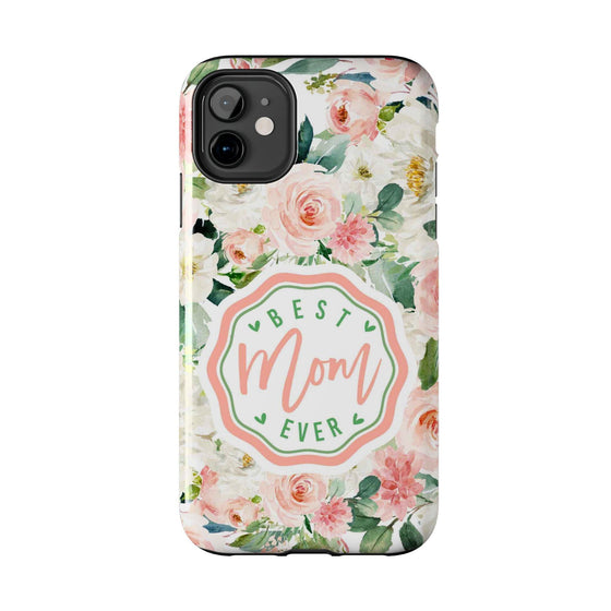 Floral Tough Phone Case - Best Mom Ever Design - PC026
