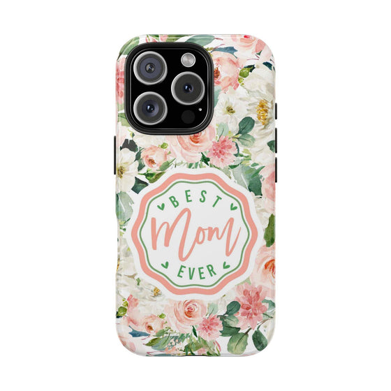 Floral Tough Phone Case - Best Mom Ever Design - PC026