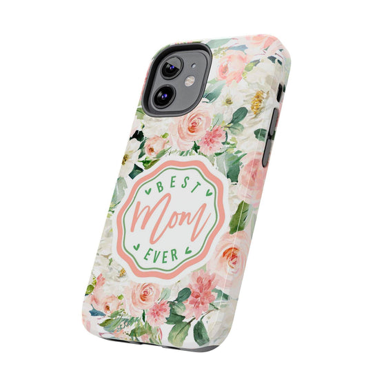 Floral Tough Phone Case - Best Mom Ever Design - PC026