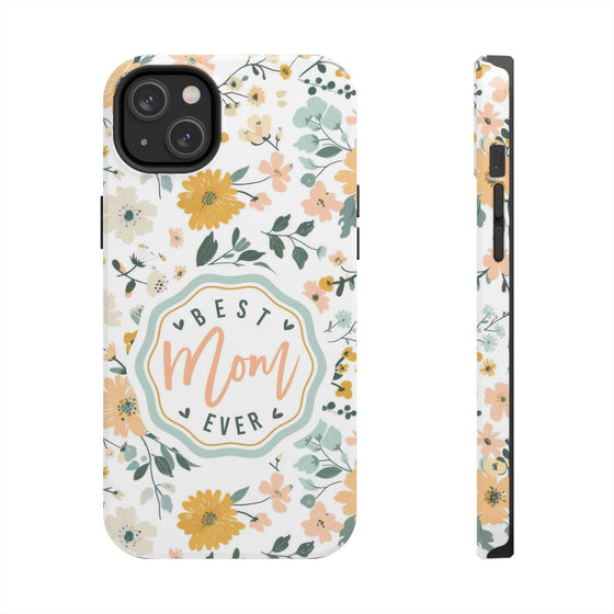 Floral Tough Phone Case - Best Mom Ever - PC008