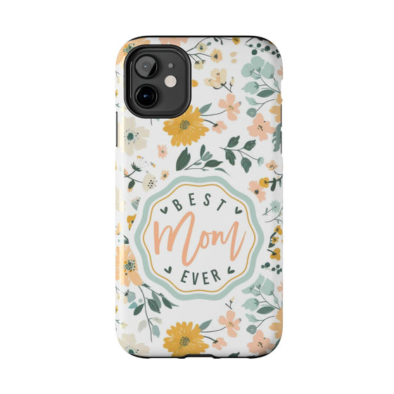 Floral Tough Phone Case - Best Mom Ever - PC008
