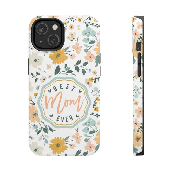 Floral Tough Phone Case - Best Mom Ever - PC008
