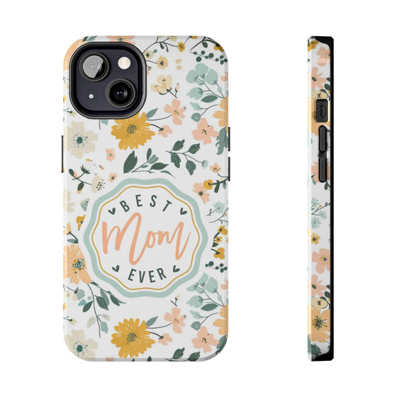 Floral Tough Phone Case - Best Mom Ever - PC008
