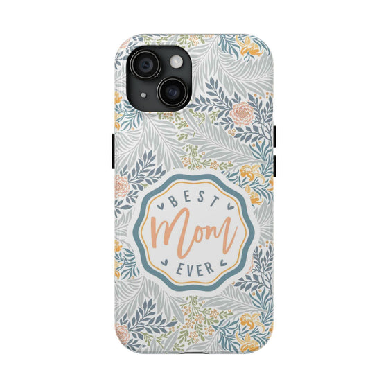 Floral Tough Phone Case for Best Mom Ever - PC004
