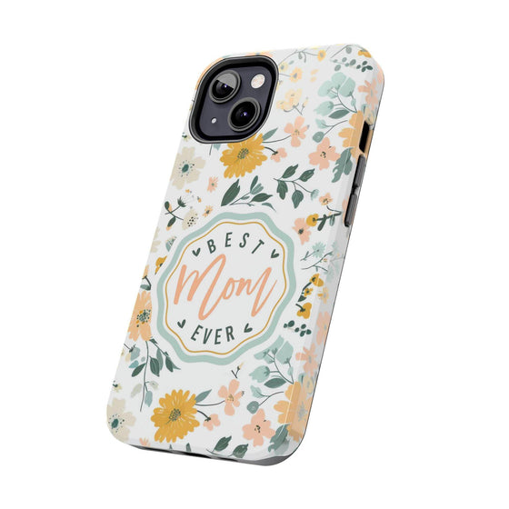 Floral Tough Phone Case - Best Mom Ever - PC008