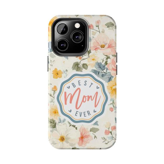 Floral Best Mom Phone Case - Tough Protection for Moms - PC014