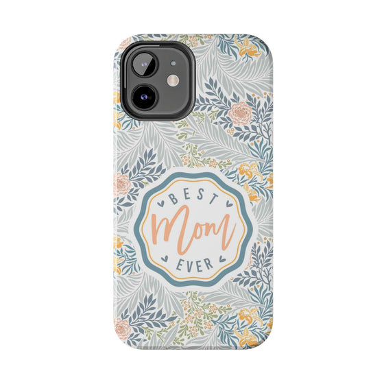 Floral Tough Phone Case for Best Mom Ever - PC004