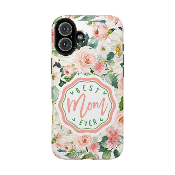 Floral Tough Phone Case - Best Mom Ever Design - PC026