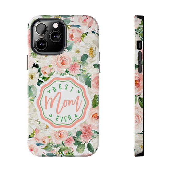 Floral Tough Phone Case - Best Mom Ever Design - PC026