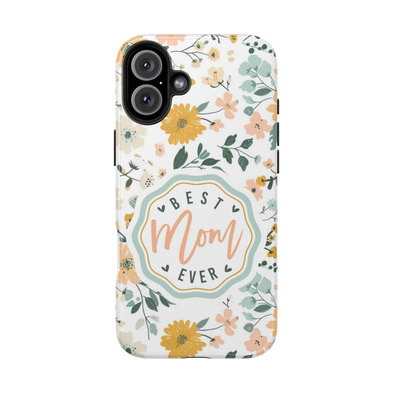 Floral Tough Phone Case - Best Mom Ever - PC008