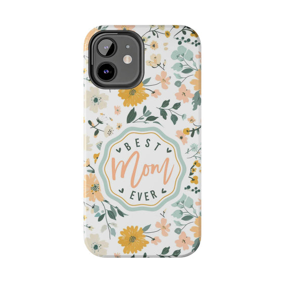 Floral Tough Phone Case - Best Mom Ever - PC008