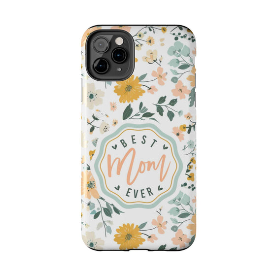 Floral Tough Phone Case - Best Mom Ever - PC008