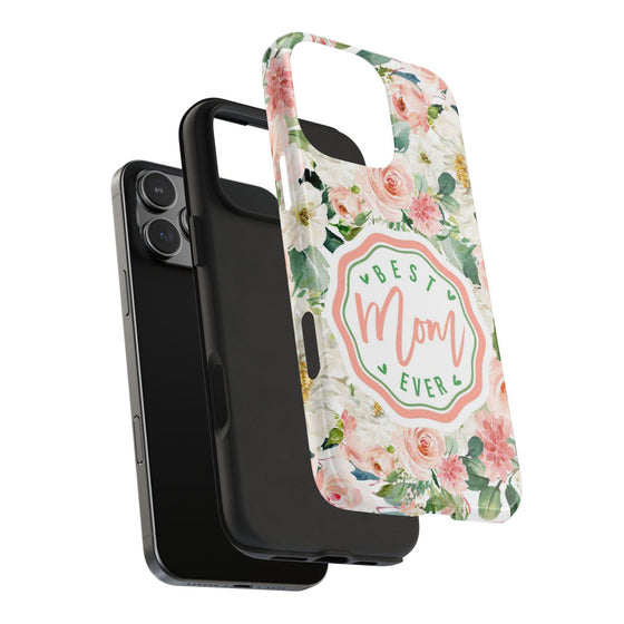 Floral Tough Phone Case - Best Mom Ever Design - PC026