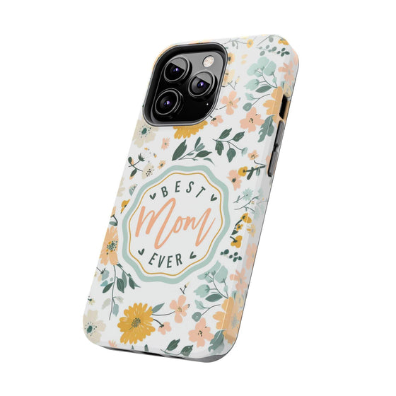 Floral Tough Phone Case - Best Mom Ever - PC008