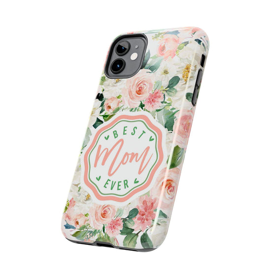 Floral Tough Phone Case - Best Mom Ever Design - PC026