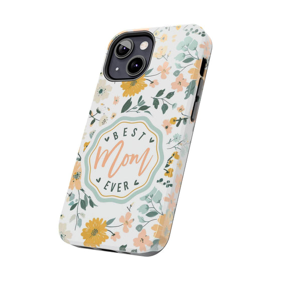 Floral Tough Phone Case - Best Mom Ever - PC008