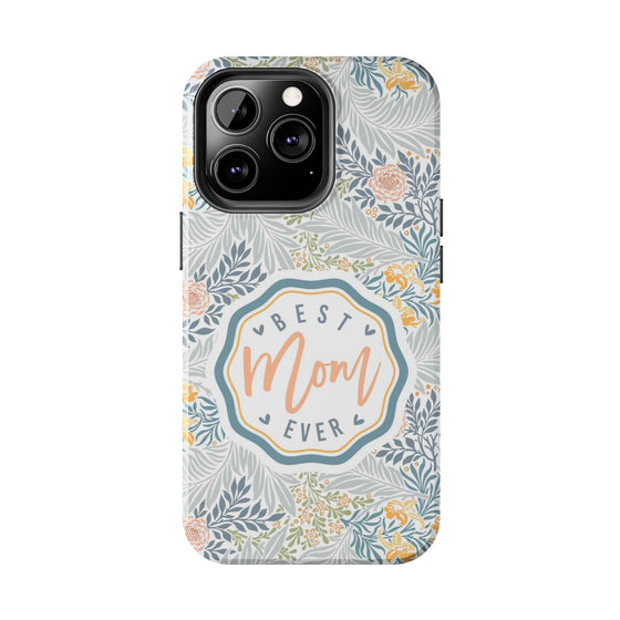 Floral Tough Phone Case for Best Mom Ever - PC004
