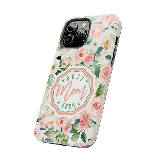 Floral Tough Phone Case - Best Mom Ever Design - PC026
