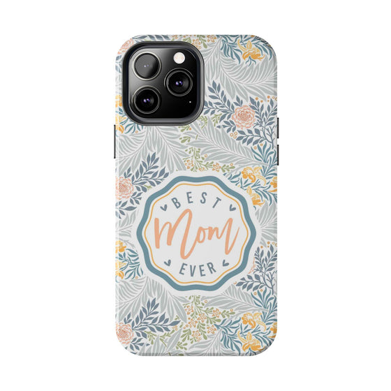 Floral Tough Phone Case for Best Mom Ever - PC004