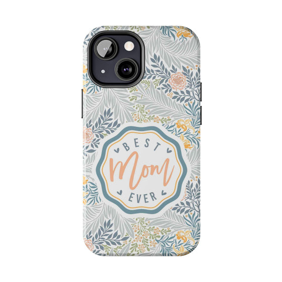 Floral Tough Phone Case for Best Mom Ever - PC004