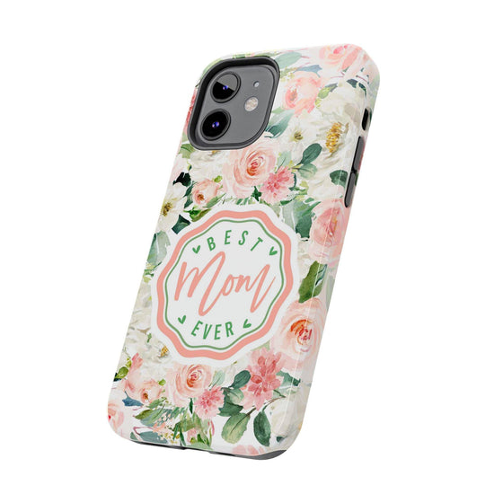 Floral Tough Phone Case - Best Mom Ever Design - PC026