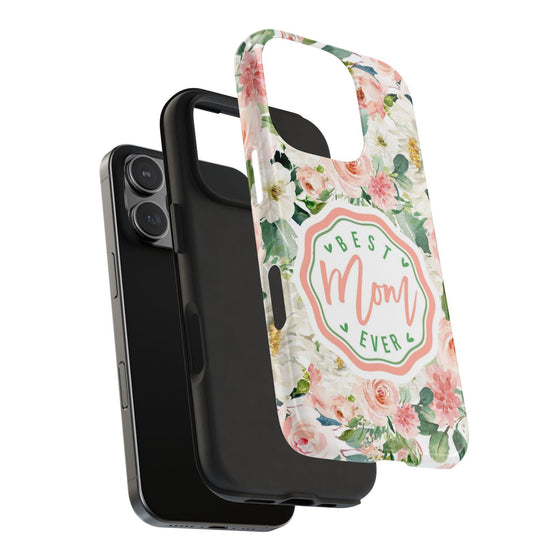 Floral Tough Phone Case - Best Mom Ever Design - PC026
