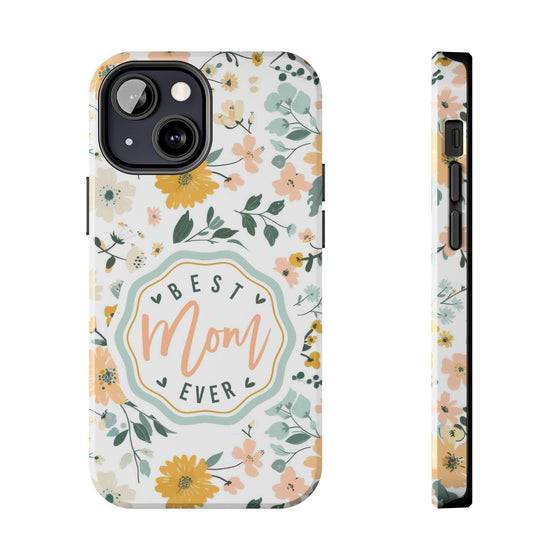 Floral Tough Phone Case - Best Mom Ever - PC008