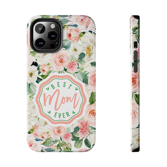 Floral Tough Phone Case - Best Mom Ever Design - PC026